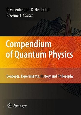 Compendium of Quantum Physics: Concepts, Experiments, History and Philosophy (Hardcover)
