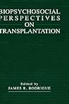 Biopsychosocial Perspectives on Transplantation