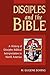 Disciples and the Bible: A ...