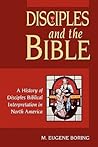 Disciples and the Bible: A History of Disciples Biblical Interpretation in North America