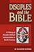 Disciples and the Bible: A History of Disciples Biblical Interpretation in North America