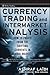 Currency Trading and Intermarket Analysis: How to Profit from the Shifting Currents in Global Markets (Wiley Trading)