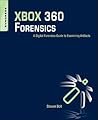 XBOX 360 Forensics: A Digital Forensics Guide to Examining Artifacts