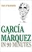 Garcia Marquez in 90 Minutes (Great Writers in 90 Minutes Series)