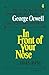 In Front of Your Nose by George Orwell