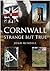 Cornwall Strange But True