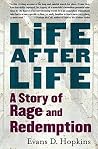 Life After Life: A Story of Rage and Redemption Life After Life: A Story of Rage and Redemption