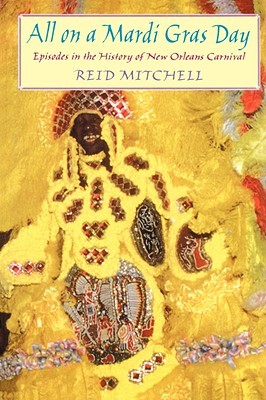 All on a Mardi Gras Day: Episodes in the History of New Orleans Carnival (Paperback)