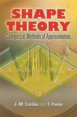 Shape Theory: Categorical Methods of Approximation (Dover Books on Mathematics)