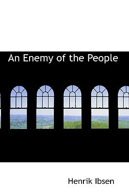 An Enemy of the People: A Play in Five Acts