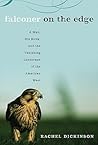 Falconer on the Edge: A Man, His Birds, and the Vanishing Landscape of the American West