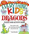 The Everything Kids' Dragons Puzzle and Activity Book: From scales to tails, fire-breathing excitement every kid will love