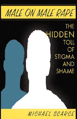 Male on Male Rape: The Hidden Toll of Stigma and Shame (Paperback)