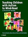 Teaching Children with Autism to Mind-Read: A Practical Guide for Teachers and Parents