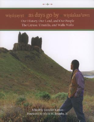 Wiyaxayxt / Wiyaakaa'awn / As Days Go By: Our History, Our Land, Our People ― The Cayuse, Umatilla, and Walla Walla (Paperback)