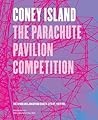 Coney Island: The Parachute Pavilion Competition Coney Island: The Parachute Pavilion Competition