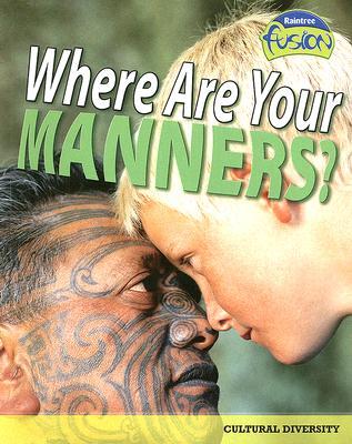 Where Are Your Manners?: Cultural Diversity (Raintree Fusion: Social Studies)