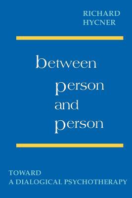 Between Person and Person: Toward a Dialogical Psychotherapy (Paperback)