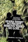 Spare Them? No Profit. Remove Them? No Loss.: The True Story of a Young Teenager in Pol Pot s Cambodia