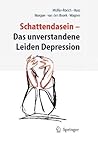 Schattendasein: Das unverstandene Leiden Depression (German Edition)