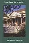 Louisiana Architecture: A Handbook on Styles