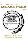 15 000 problems from Mathematical Olympiads book 9: International Mathematics Tournament of the Towns 15 000 problems from Mathematical Olympiads book 9: International Mathematics Tournament of the Towns