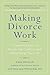 Making Divorce Work: 8 Esse...
