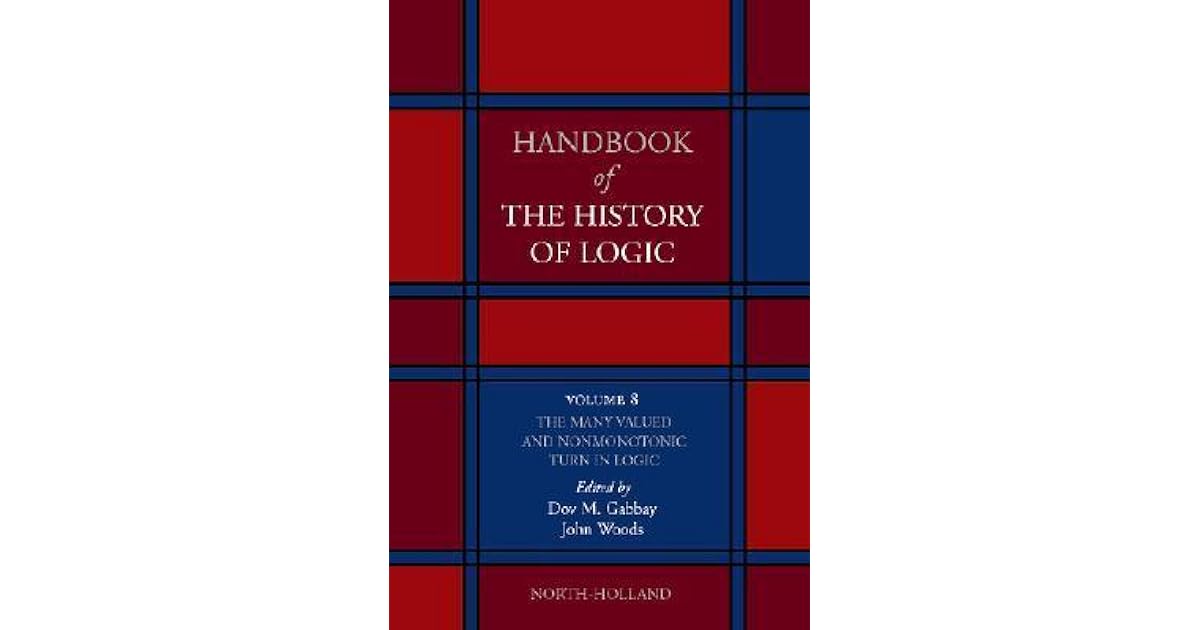 Handbook of the History of Logic, Volume 8 The Many Valued and