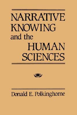 Narrative Knowing and the Human Sciences (Philosophy Social Sciences)