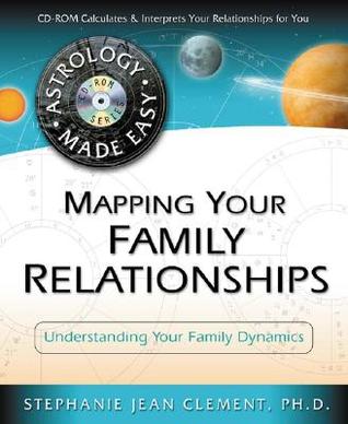 Mapping Your Family Relationships: Understanding Your Family Dynamics (Astrology Made Easy Series, 4)