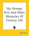 My Strange Pets And Other Memories Of Country Life