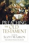 Preaching the Old Testament by Scott M. Gibson