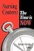 Nursing Centers: The Time i...