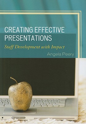 Creating Effective Presentations: Staff Development with Impact (Paperback)