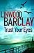 Trust Your Eyes by Linwood Barclay