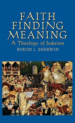 Faith Finding Meaning: A Theology of Judaism (Hardcover)