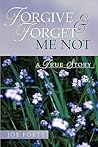 Forgive & Forget Me Not Forgive & Forget Me Not