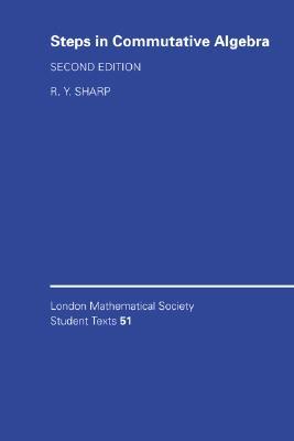LMSST: 51 Steps Commut Algebra 2ed (London Mathematical Society Student Texts, Series Number 51) (Volume 0)