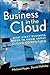 Business in the Cloud: What Every Business Needs to Know About Cloud Computing