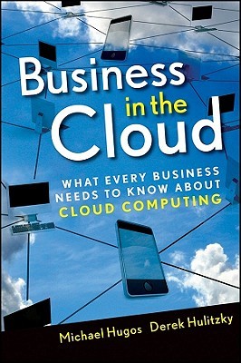 Business in the Cloud: What Every Business Needs to Know About Cloud Computing (Hardcover)
