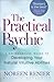 The Practical Psychic: A No-Nonsense Guide to Developing Your Natural Intuitive Abilities
