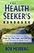 The Health Seeker's Handbook: Revolutionary Advice on How to Shape Up, Trim Down, and Chill Out... From America's #1 Health Coach
