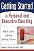 Getting Started in Personal and Executive Coaching: How to Create a Thriving Coaching Practice
