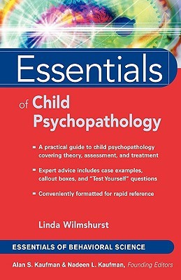 Essentials of Child Psychopathology (ESSENTIALS OF BEHAVIORAL SCIENCE SERIES)