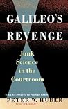 Galileo's Revenge: Junk Science in the Courtroom Galileo's Revenge: Junk Science in the Courtroom