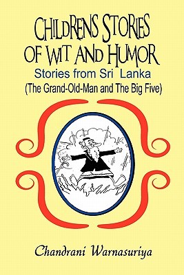 Children's Stories of Wit and Humor: Stories from Sri Lanka: the Grand-old-man and the Big Five