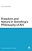 Freedom and Nature in Schelling's Philosophy of Art (Continuum Studies in Philosophy, 43)