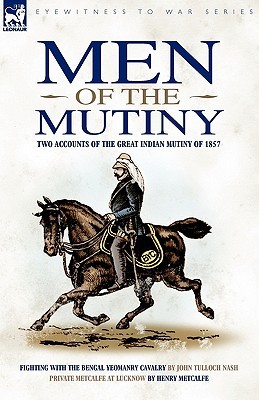 Men of the Mutiny: Two Accounts of the Great Indian Mutiny of 1857 (Eyewitness to War)