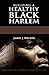 Building a Healthy Black Harlem: Health Politics in Harlem, New York, from the Jazz Age to the Great Depression