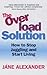 The Overload Solution: How to Stop Juggling and Start Living